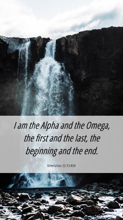 Picture 06 - Revelation 22:13 ASV Mobile Phone Wallpaper - I am the Alpha and the Omega, the first and the - Mobile Bible Verse Wallpaper
