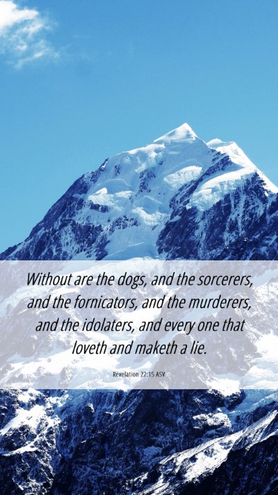 Picture 06 - Revelation 22:15 ASV Mobile Phone Wallpaper - Without are the dogs, and the sorcerers, and the - Mobile Bible Verse Wallpaper