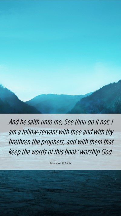 Picture 06 - Revelation 22:9 ASV Mobile Phone Wallpaper - And he saith unto me, See thou do it not: I am a - Mobile Bible Verse Wallpaper