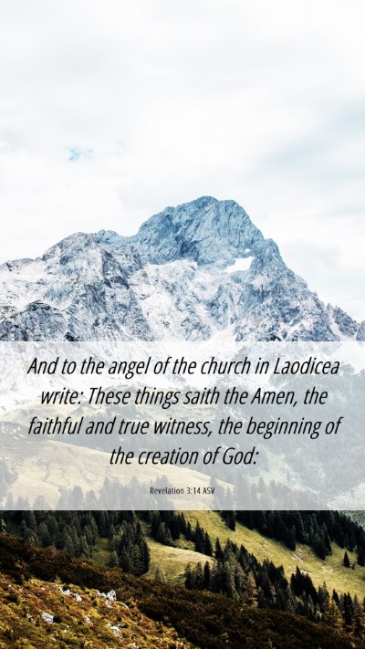 Picture 06 - Revelation 3:14 ASV Mobile Phone Wallpaper - And to the angel of the church in Laodicea write: - Mobile Bible Verse Wallpaper