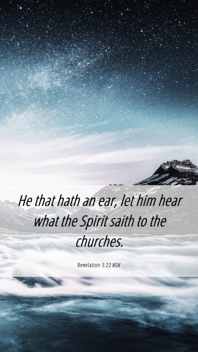 Picture 06 - Revelation 3:22 ASV Mobile Phone Wallpaper - He that hath an ear, let him hear what the Spirit - Mobile Bible Verse Wallpaper