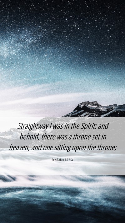 Picture 06 - Revelation 4:2 ASV Mobile Phone Wallpaper - Straightway I was in the Spirit: and behold, - Mobile Bible Verse Wallpaper