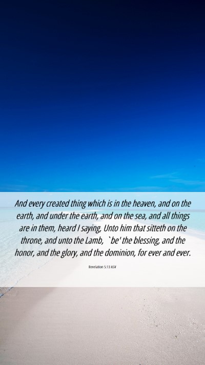 Picture 06 - Revelation 5:13 ASV Mobile Phone Wallpaper - And every created thing which is in the heaven, - Mobile Bible Verse Wallpaper