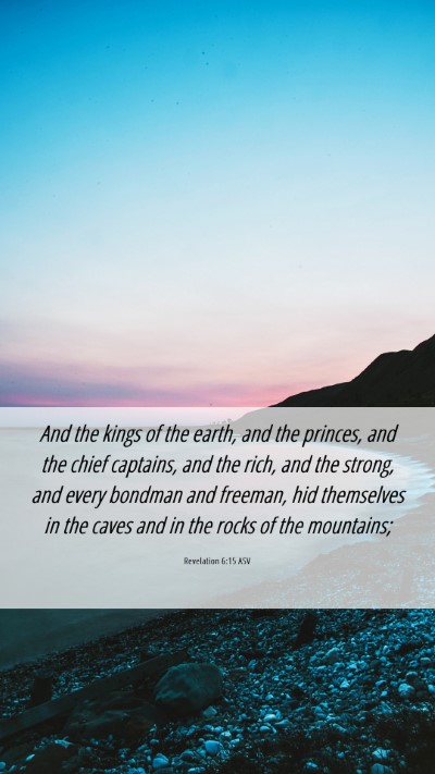 Picture 06 - Revelation 6:15 ASV Mobile Phone Wallpaper - And the kings of the earth, and the princes, and - Mobile Bible Verse Wallpaper