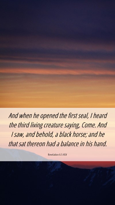 Picture 06 - Revelation 6:5 ASV Mobile Phone Wallpaper - And when he opened the first seal, I heard the - Mobile Bible Verse Wallpaper