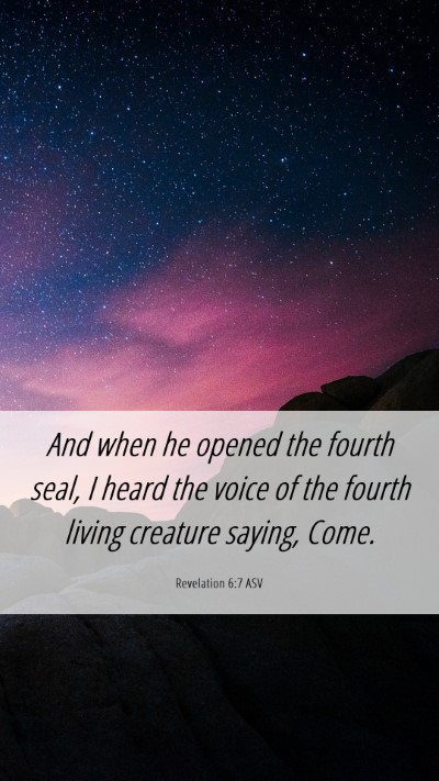 Picture 06 - Revelation 6:7 ASV Mobile Phone Wallpaper - And when he opened the fourth seal, I heard the - Mobile Bible Verse Wallpaper