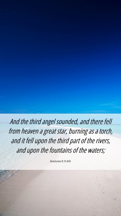 Picture 06 - Revelation 8:10 ASV Mobile Phone Wallpaper - And the third angel sounded, and there fell from - Mobile Bible Verse Wallpaper