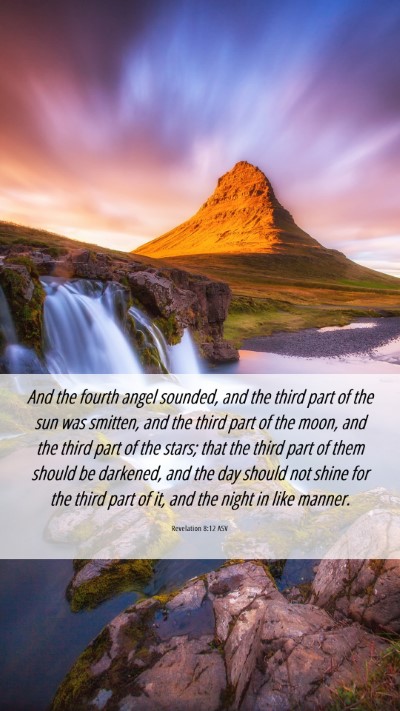 Picture 06 - Revelation 8:12 ASV Mobile Phone Wallpaper - And the fourth angel sounded, and the third part - Mobile Bible Verse Wallpaper