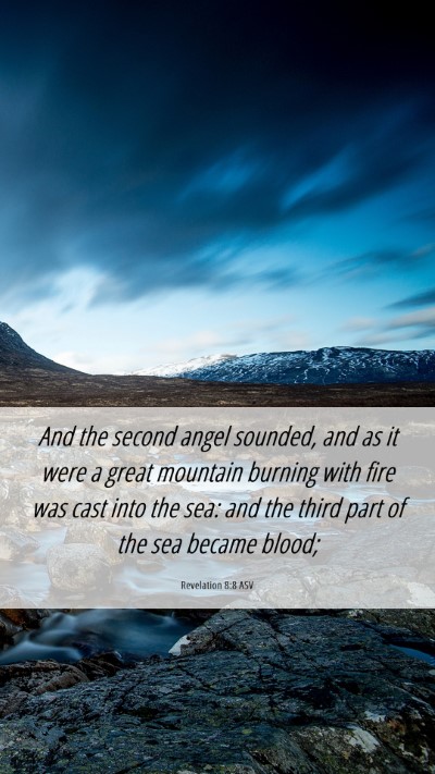 Picture 06 - Revelation 8:8 ASV Mobile Phone Wallpaper - And the second angel sounded, and as it were a - Mobile Bible Verse Wallpaper