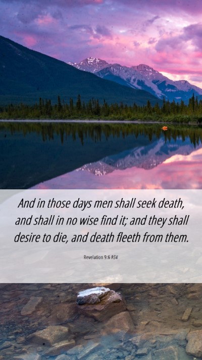 Picture 06 - Revelation 9:6 ASV Mobile Phone Wallpaper - And in those days men shall seek death, and shall - Mobile Bible Verse Wallpaper