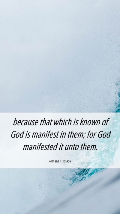 Picture 06 - Romans 1:19 ASV Mobile Phone Wallpaper - because that which is known of God is manifest in - Mobile Bible Verse Wallpaper