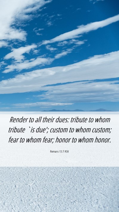 Picture 06 - Romans 13:7 ASV Mobile Phone Wallpaper - Render to all their dues: tribute to whom tribute - Mobile Bible Verse Wallpaper
