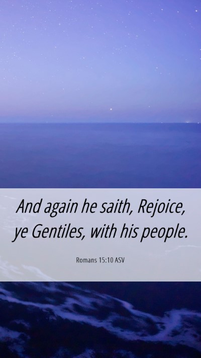 Picture 06 - Romans 15:10 ASV Mobile Phone Wallpaper - And again he saith, Rejoice, ye Gentiles, with - Mobile Bible Verse Wallpaper