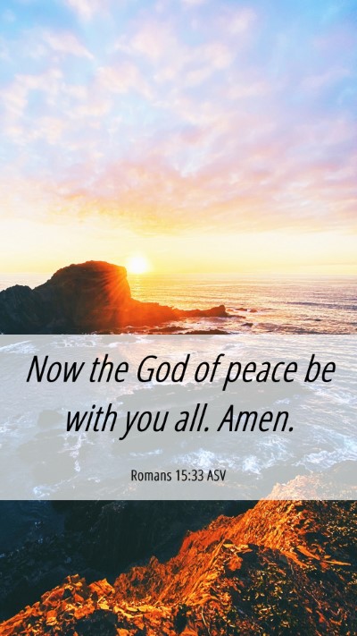 Picture 06 - Romans 15:33 ASV Mobile Phone Wallpaper - Now the God of peace be with you all. - Mobile Bible Verse Wallpaper