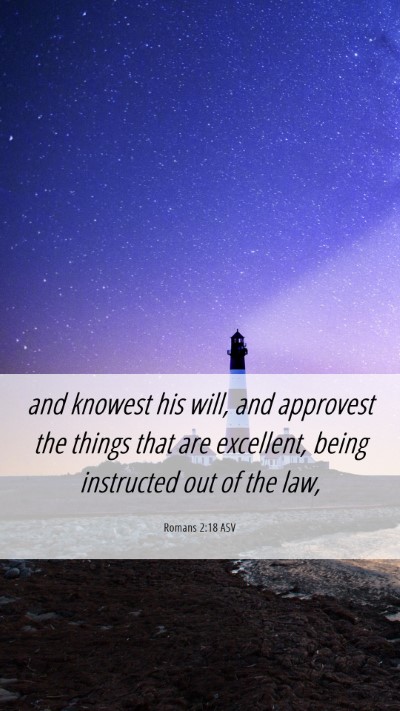 Picture 06 - Romans 2:18 ASV Mobile Phone Wallpaper - and knowest his will, and approvest the things - Mobile Bible Verse Wallpaper