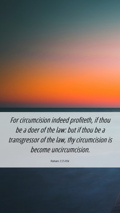 Picture 06 - Romans 2:25 ASV Mobile Phone Wallpaper - For circumcision indeed profiteth, if thou be a - Mobile Bible Verse Wallpaper
