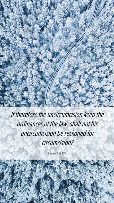 Picture 06 - Romans 2:26 ASV Mobile Phone Wallpaper - If therefore the uncircumcision keep the - Mobile Bible Verse Wallpaper