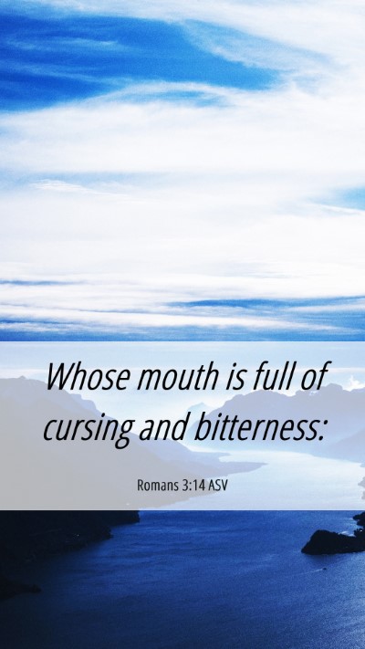 Picture 06 - Romans 3:14 ASV Mobile Phone Wallpaper - Whose mouth is full of cursing and - Mobile Bible Verse Wallpaper