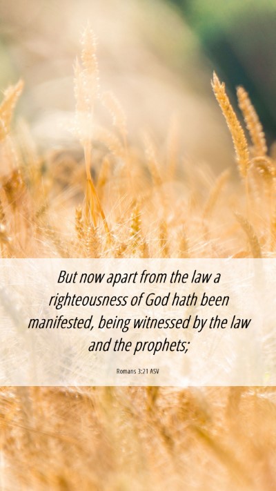 Picture 06 - Romans 3:21 ASV Mobile Phone Wallpaper - But now apart from the law a righteousness of God - Mobile Bible Verse Wallpaper