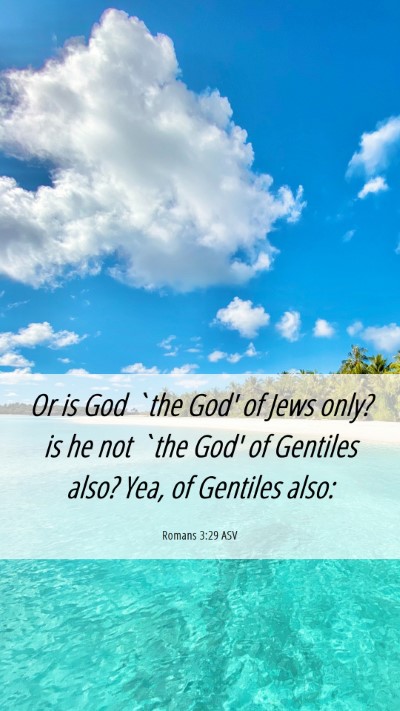 Picture 06 - Romans 3:29 ASV Mobile Phone Wallpaper - Or is God `the God' of Jews only? is he not `the - Mobile Bible Verse Wallpaper