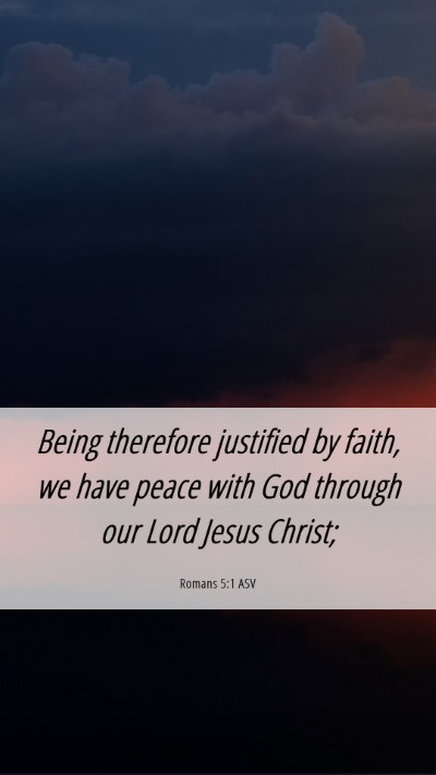 Picture 06 - Romans 5:1 ASV Mobile Phone Wallpaper - Being therefore justified by faith, we have peace - Mobile Bible Verse Wallpaper