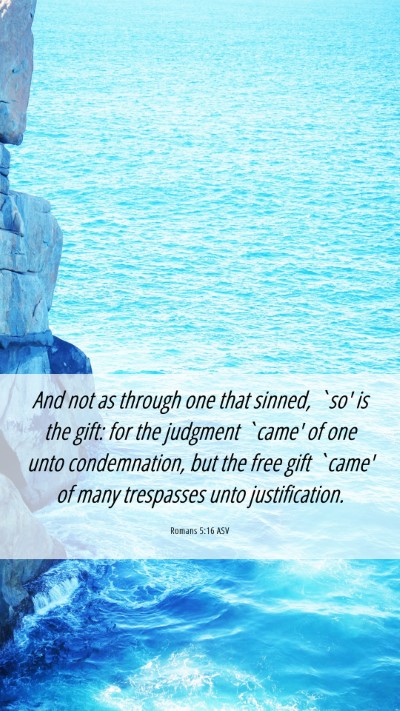 Picture 06 - Romans 5:16 ASV Mobile Phone Wallpaper - And not as through one that sinned, `so' is the - Mobile Bible Verse Wallpaper
