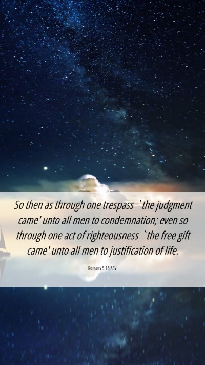Picture 06 - Romans 5:18 ASV Mobile Phone Wallpaper - So then as through one trespass `the judgment - Mobile Bible Verse Wallpaper
