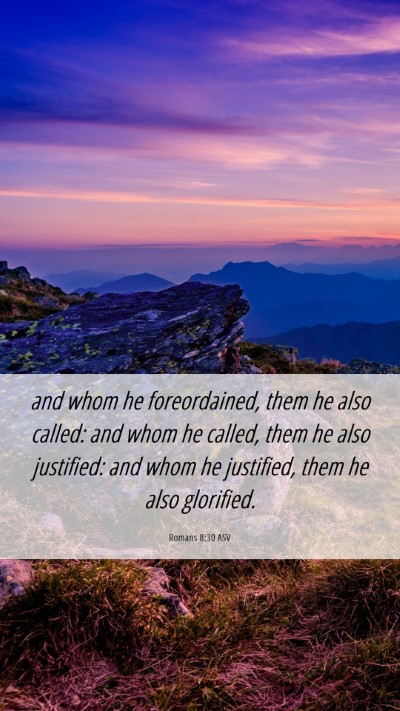 Picture 06 - Romans 8:30 ASV Mobile Phone Wallpaper - and whom he foreordained, them he also called: - Mobile Bible Verse Wallpaper