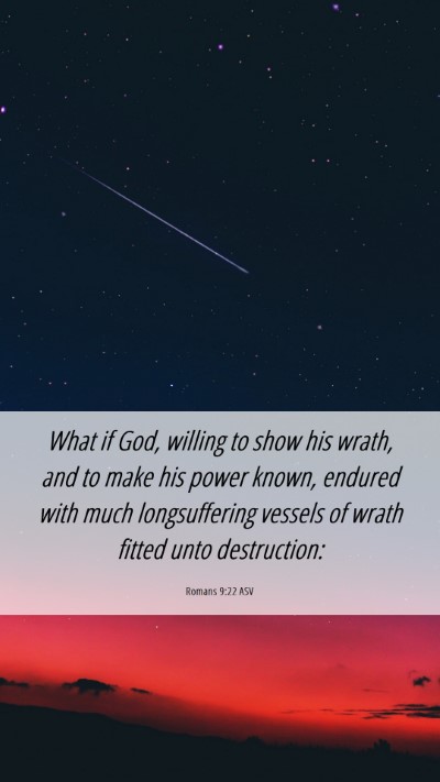 Picture 06 - Romans 9:22 ASV Mobile Phone Wallpaper - What if God, willing to show his wrath, and to - Mobile Bible Verse Wallpaper