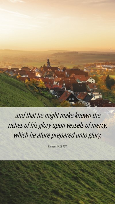 Picture 06 - Romans 9:23 ASV Mobile Phone Wallpaper - and that he might make known the riches of his - Mobile Bible Verse Wallpaper