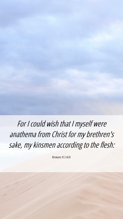 Picture 06 - Romans 9:3 ASV Mobile Phone Wallpaper - For I could wish that I myself were anathema from - Mobile Bible Verse Wallpaper