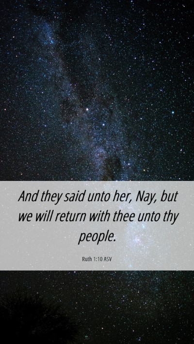 Picture 06 - Ruth 1:10 ASV Mobile Phone Wallpaper - And they said unto her, Nay, but we will return - Mobile Bible Verse Wallpaper