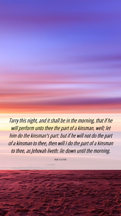 Picture 06 - Ruth 3:13 ASV Mobile Phone Wallpaper - Tarry this night, and it shall be in the morning, - Mobile Bible Verse Wallpaper