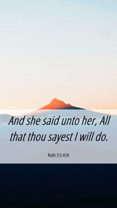Picture 06 - Ruth 3:5 ASV Mobile Phone Wallpaper - And she said unto her, All that thou sayest I - Mobile Bible Verse Wallpaper