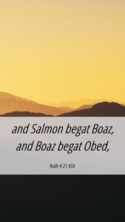 Picture 06 - Ruth 4:21 ASV Mobile Phone Wallpaper - and Salmon begat Boaz, and Boaz begat - Mobile Bible Verse Wallpaper