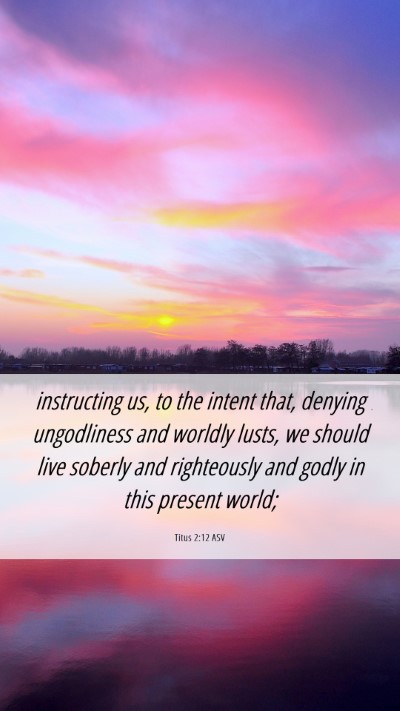 Picture 06 - Titus 2:12 ASV Mobile Phone Wallpaper - instructing us, to the intent that, denying - Mobile Bible Verse Wallpaper
