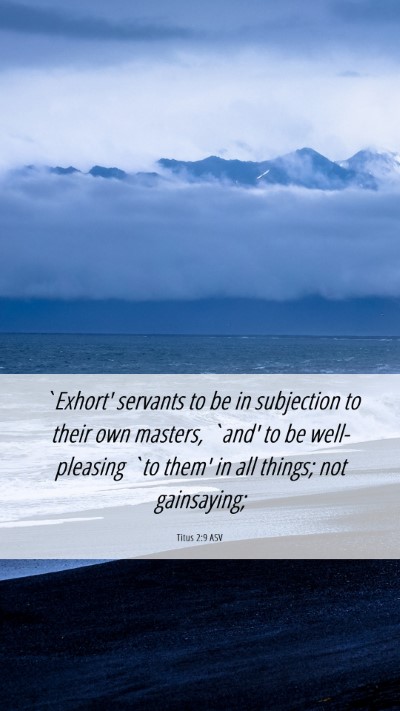 Picture 06 - Titus 2:9 ASV Mobile Phone Wallpaper - `Exhort' servants to be in subjection to their - Mobile Bible Verse Wallpaper
