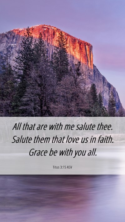 Picture 06 - Titus 3:15 ASV Mobile Phone Wallpaper - All that are with me salute thee. Salute them - Mobile Bible Verse Wallpaper