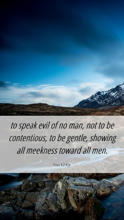 Picture 06 - Titus 3:2 ASV Mobile Phone Wallpaper - to speak evil of no man, not to be contentious, - Mobile Bible Verse Wallpaper