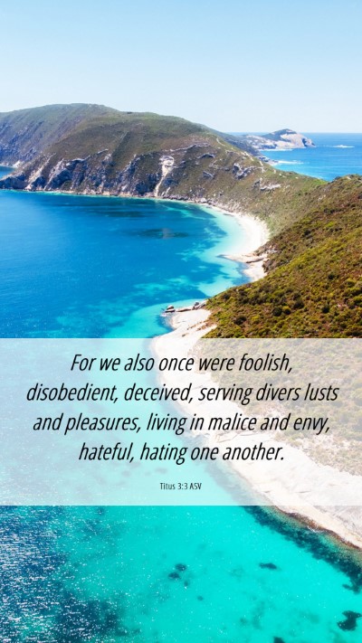 Picture 06 - Titus 3:3 ASV Mobile Phone Wallpaper - For we also once were foolish, disobedient, - Mobile Bible Verse Wallpaper