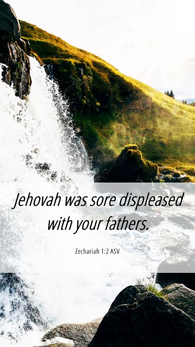 Picture 06 - Zechariah 1:2 ASV Mobile Phone Wallpaper - Jehovah was sore displeased with your - Mobile Bible Verse Wallpaper