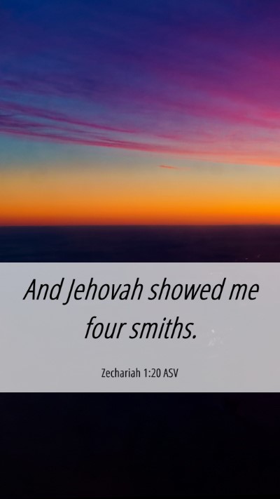 Picture 06 - Zechariah 1:20 ASV Mobile Phone Wallpaper - And Jehovah showed me four - Mobile Bible Verse Wallpaper