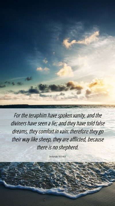 Picture 06 - Zechariah 10:2 ASV Mobile Phone Wallpaper - For the teraphim have spoken vanity, and the - Mobile Bible Verse Wallpaper