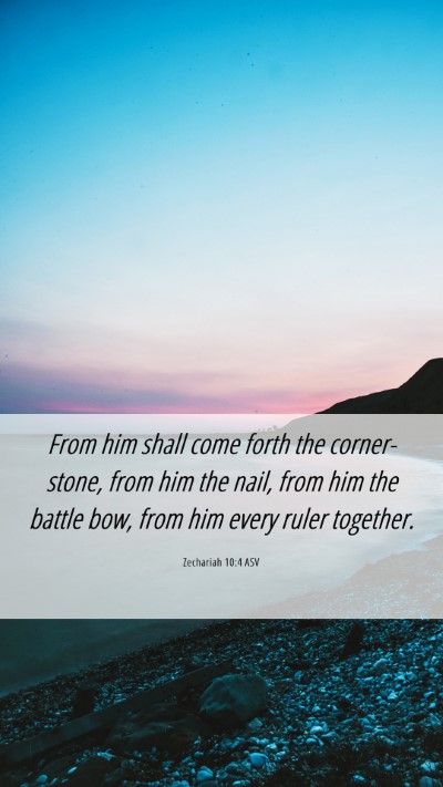 Picture 06 - Zechariah 10:4 ASV Mobile Phone Wallpaper - From him shall come forth the corner-stone, from - Mobile Bible Verse Wallpaper