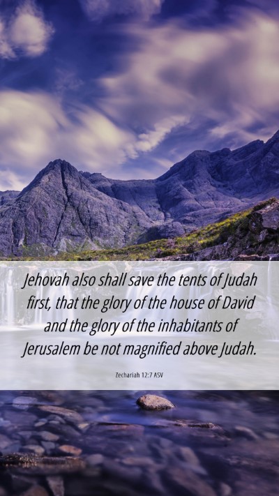 Picture 06 - Zechariah 12:7 ASV Mobile Phone Wallpaper - Jehovah also shall save the tents of Judah first, - Mobile Bible Verse Wallpaper