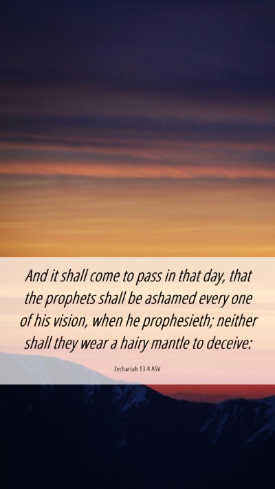 Picture 06 - Zechariah 13:4 ASV Mobile Phone Wallpaper - And it shall come to pass in that day, that the - Mobile Bible Verse Wallpaper