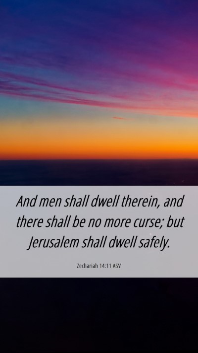 Picture 06 - Zechariah 14:11 ASV Mobile Phone Wallpaper - And men shall dwell therein, and there shall be - Mobile Bible Verse Wallpaper
