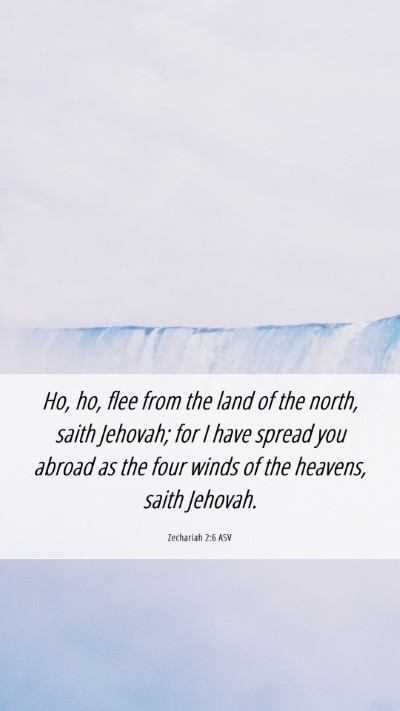 Picture 06 - Zechariah 2:6 ASV Mobile Phone Wallpaper - Ho, ho, flee from the land of the north, saith - Mobile Bible Verse Wallpaper