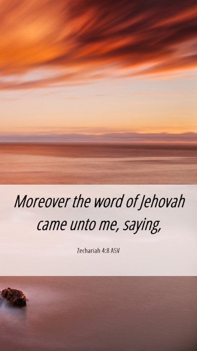 Picture 06 - Zechariah 4:8 ASV Mobile Phone Wallpaper - Moreover the word of Jehovah came unto me, - Mobile Bible Verse Wallpaper