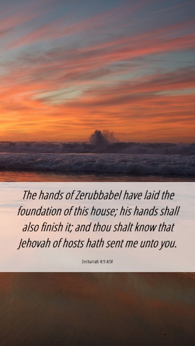 Picture 06 - Zechariah 4:9 ASV Mobile Phone Wallpaper - The hands of Zerubbabel have laid the foundation - Mobile Bible Verse Wallpaper